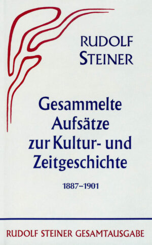 Rudolf Steiner: Gesammelte Aufsätze zur Kultur- und Zeitgeschichte 1887-1901