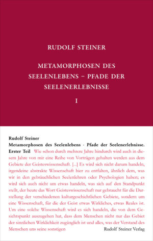 Rudolf Steiner: Metamorphosen des Seelenlebens. Pfade der Seelenerlebnisse