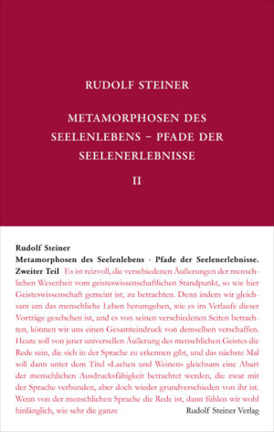 Rudolf Steiner: Metamorphosen des Seelenlebens. Pfade der Seelenerlebnisse