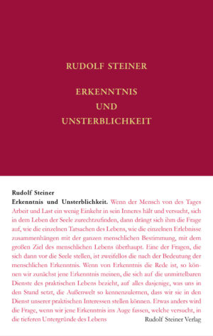 Rudolf Steiner: Erkenntnis und Unsterblichkeit