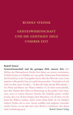 Rudolf Steiner: Geisteswissenschaft und die geistigen Ziele unserer Zeit