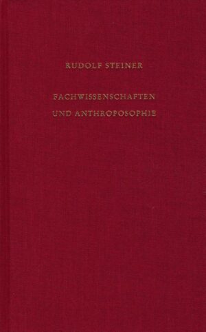 Rudolf Steiner: Fachwissenschaften und Anthroposophie