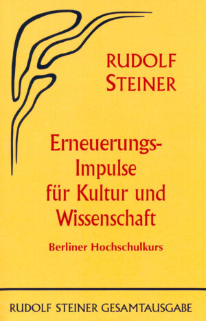 Rudolf Steiner: Erneuerungs-Impulse für Kultur und Wissenschaft