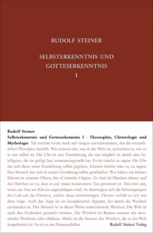 Rudolf Steiner: Selbsterkenntnis und Gotteserkenntnis I