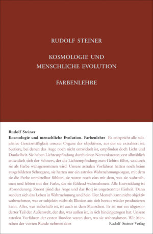 Rudolf Steiner: Kosmologie und menschliche Evolution. Farbenlehre
