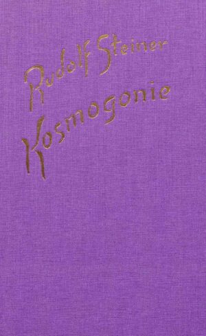 Rudolf Steiner: Kosmogonie. Populärer Okkultismus. Das Johannes-Evangelium. Die Theosophie an Hand des Johannes-Evangeliums