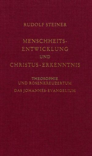 Rudolf Steiner: Menschheitsentwicklung und Christus-Erkenntnis