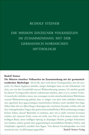 Rudolf Steiner: Die Mission einzelner Volksseelen im Zusammenhange mit der germanisch-nordischen Mythologie