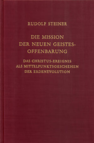 Rudolf Steiner: Die Mission der neuen Geistesoffenbarung
