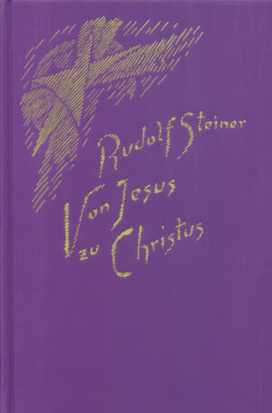 Rudolf Steiner: Von Jesus zu Christus