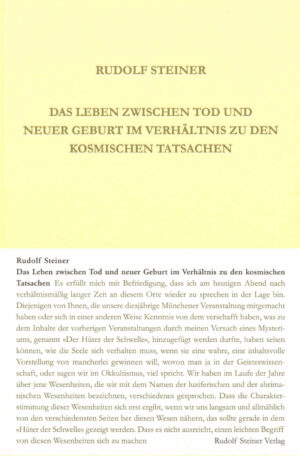 Rudolf Steiner: Das Leben zwischen dem Tode und der neuen Geburt im Verhältnis zu den kosmischen Tatsachen