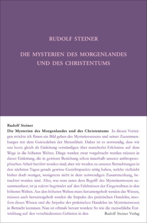 Rudolf Steiner: Die Mysterien des Morgenlandes und des Christentums