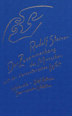 Rudolf Steiner: Der Zusammenhang des Menschen mit der elementarischen Welt