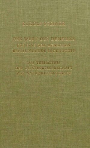 Rudolf Steiner: Der Wert des Denkens für eine den Menschen befriedigende Erkenntnis