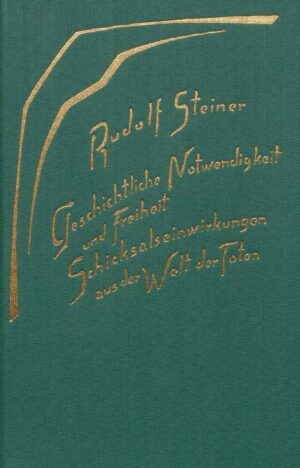 Rudolf Steiner: Geschichtliche Notwendigkeit und Freiheit
