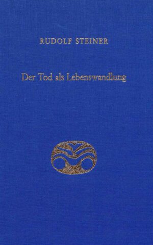 Rudolf Steiner: Der Tod als Lebenswandlung