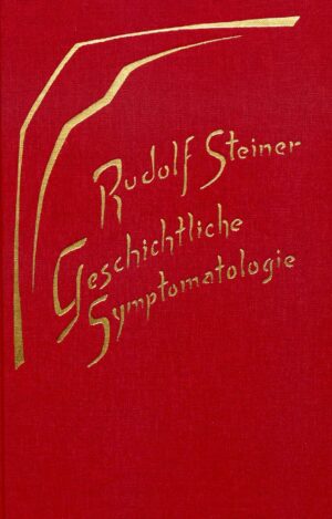 Rudolf Steiner: Geschichtliche Symptomatologie
