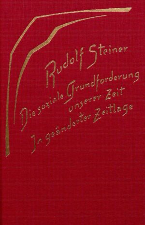 Rudolf Steiner: Die soziale Grundforderung unserer Zeit