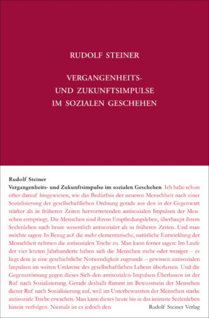Rudolf Steiner: Vergangenheits- und Zukunftsimpulse im sozialen Geschehen