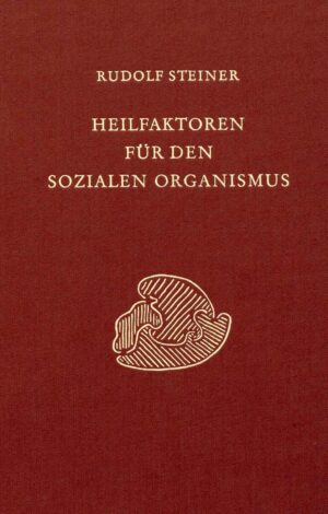 Rudolf Steiner: Heilfaktoren für den sozialen Organismus