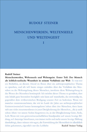 Rudolf Steiner: Menschenwerden, Weltenseele und Weltengeist - Erster Teil