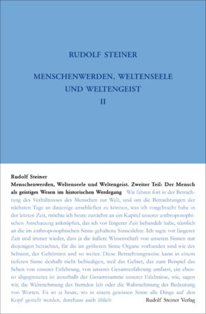 Rudolf Steiner: Menschenwerden, Weltenseele und Weltengeist - Zweiter Teil