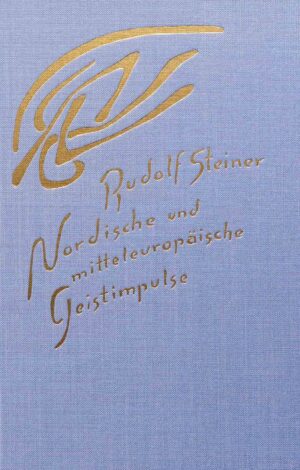 Rudolf Steiner: Nordische und mitteleuropäische Geistimpulse