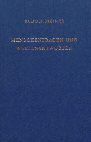 Rudolf Steiner: Menschenfragen und Weltenantworten