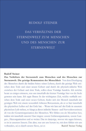 Rudolf Steiner: Das Verhältnis der Sternenwelt zum Menschen und des Menschen zur Sternenwelt