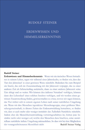 Rudolf Steiner: Erdenwissen und Himmelserkenntnis