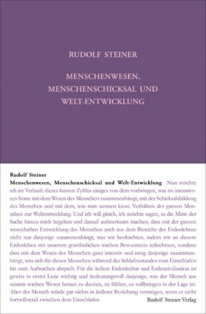 Rudolf Steiner: Menschenwesen, Menschenschicksal und Welt-Entwicklung