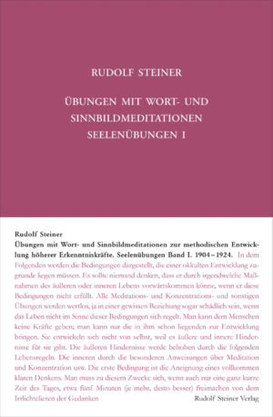 Rudolf Steiner: Übungen mit Wort- und Sinnbild-Meditationen zur methodischen Entwicklung höherer Erkenntniskräfte, 1904-1924