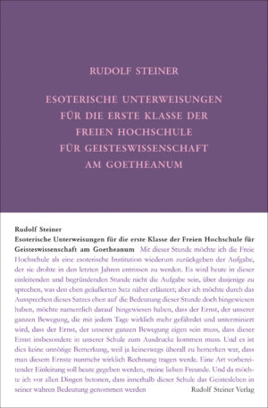 Rudolf Steiner: Esoterische Unterweisungen für die erste Klasse der Freien Hochschule für Geisteswissenschaft