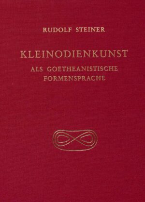 Rudolf Steiner: Kleinodienkunst als goetheanistische Formensprache