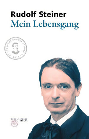 Rudolf Steiner: Mein Lebensgang
