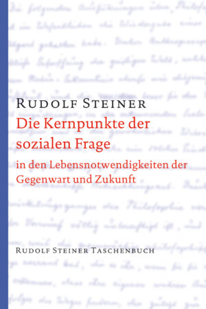 Rudolf Steiner: Die Kernpunkte der sozialen Frage