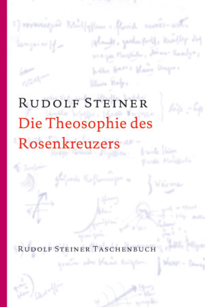 Rudolf Steiner: Die Theosophie des Rosenkreuzers