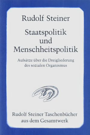 Rudolf Steiner: Staatspolitik und Menschheitspolitik