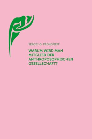 Sergej O. Prokofieff: Warum wird man Mitglied der Anthroposophischen Gesellschaft?, 978-3-7235-1454-2