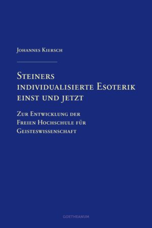 Johannes Kiersch: Steiners individualisierte Esoterik einst und jetzt, 978-3-7235-1464-1