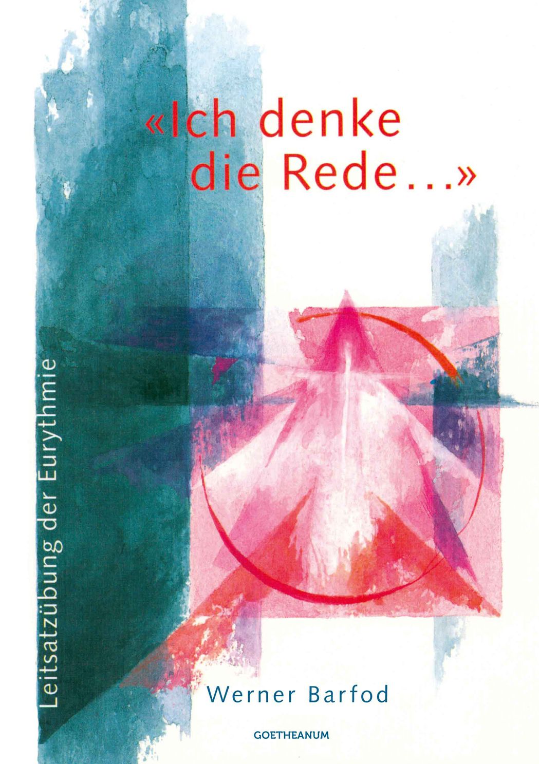 Verlag am Goetheanum-Werner Barfod-'Ich denke die Rede …' 978-3-7235-1491-7