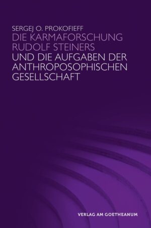 Sergej O. Prokofieff: Die Karmaforschung Rudolf Steiners und die Aufgaben der Anthroposophischen Gesellschaft, 978-3-7235-1545-7