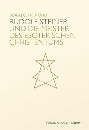 Sergej O. Prokofieff: Rudolf Steiner und die Meister des esoterischen Christentums, 978-3-7235-1603-4