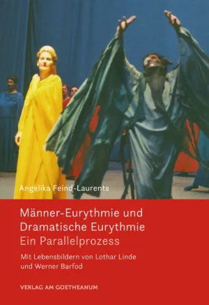Angelika Feind-Laurents: Männer-Eurythmie und Dramatische Eurythmie, 978-3-7235-1730-7