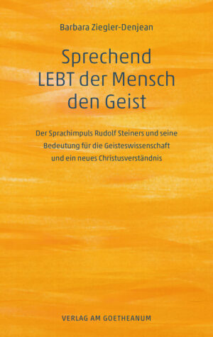 Barbara Ziegler-Denjean: Sprechend LEBT der Mensch den Geist, 978-3-7235-1758-1