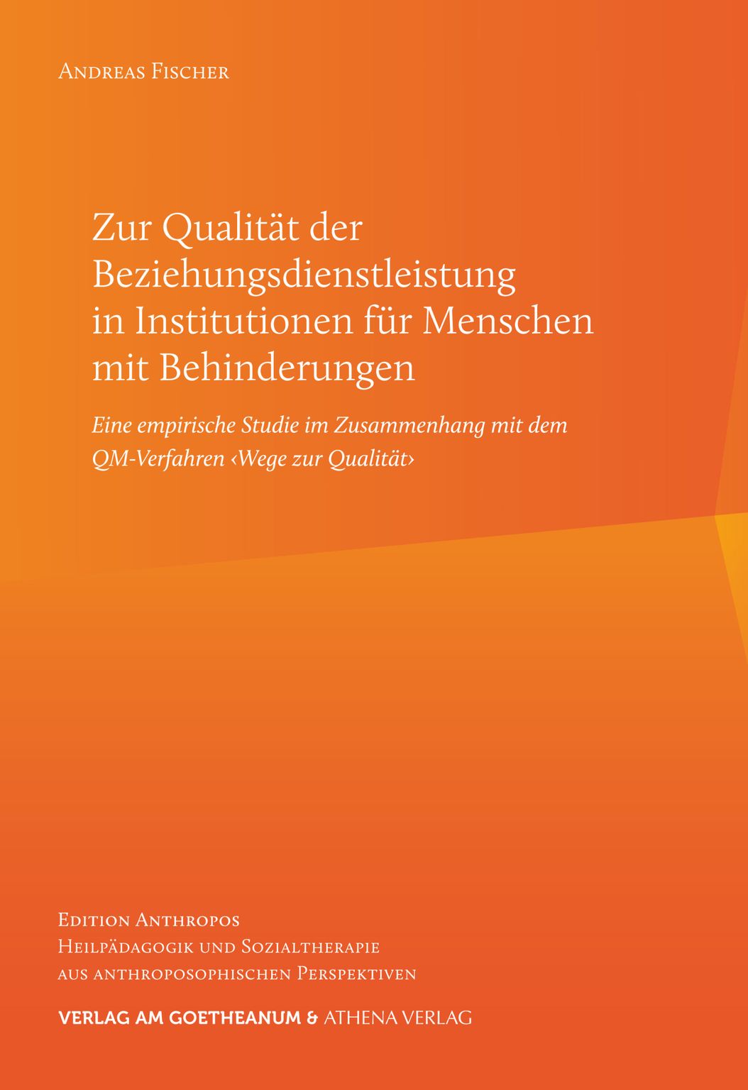 Andreas Fischer: Zur Qualität der Beziehungsdienstleistung in Institutionen für Menschen mit Behinderungen, 978-3-7235-1771-0
